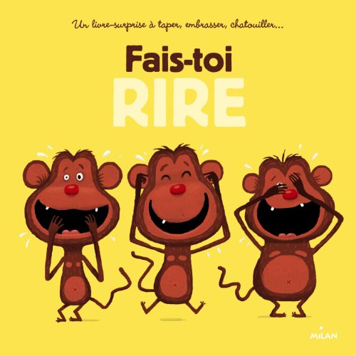 Fais-toi rire : un livre-surprise à taper, embrasser, chatouiller--