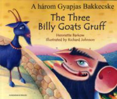 A három Gyapjas Bakkecske = Three billy goats Gruff