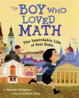 The boy who loved math : the improbably life of Paul Erdos