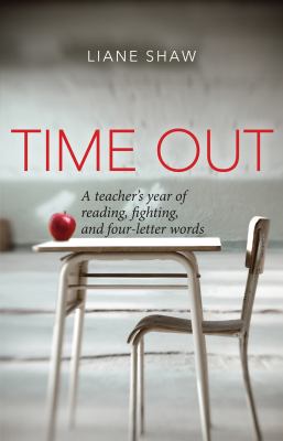 Time out : a teacher's year of reading, fighting, and four-letter words