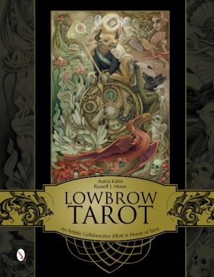 Lowbrow tarot : an artistic collaborative effort in honor of tarot