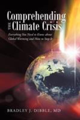 Comprehending the climate crisis : everything you need to know about global warming and how to stop it