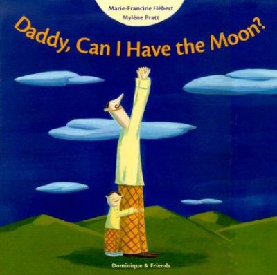 Daddy, can I have the moon?