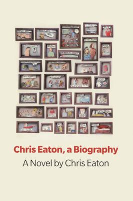 Chris Eaton, a biography : a novel