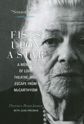 Fists upon a star : a memoir of love, theatre, and escape from McCarthyism