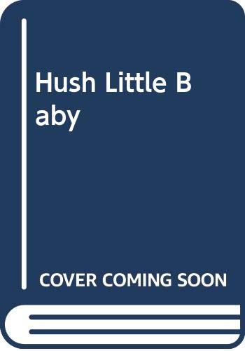 Hush, little baby : a folk song with pictures