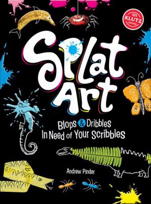 Splat art : blops and dribbles in need of your scribbles