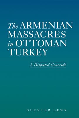 Armenian massacres in ottoman turkey : a disputed genocide.