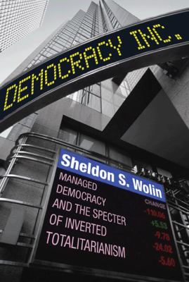 Democracy incorporated : managed democracy and the specter of inverted totalitarianism