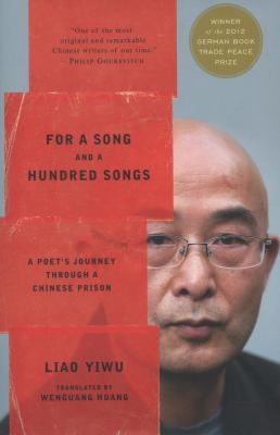 For a song and a hundred songs : a poet's journey through a Chinese prison