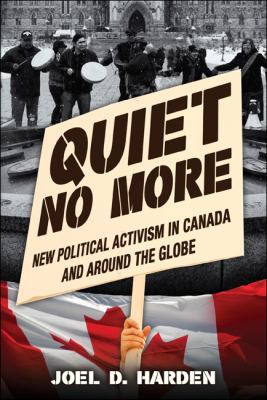 Quiet no more : new political activism in Canada and around the globe