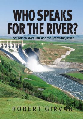 Who speaks for the river? : the Oldman River Dam and the search for justice