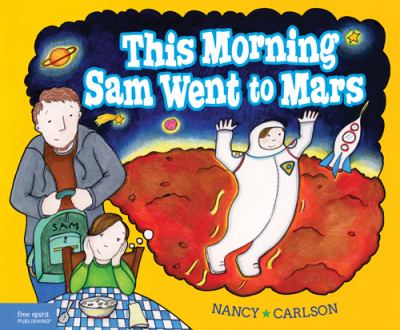 This morning Sam went to Mars : a book about paying attention