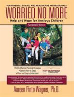 Worried no more : help and hope for anxious children