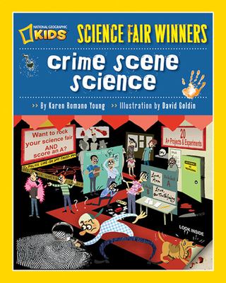 Crime scene science : 20 projects and experiments about clues, crimes, criminals, and other mysterious things