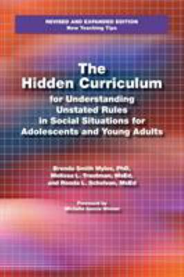 The hidden curriculum : for understanding unstated rules in social situations for adolescents and young adults