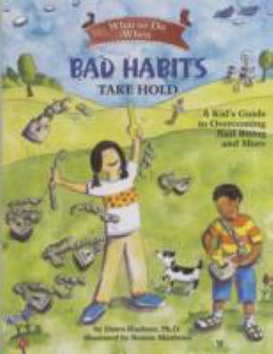What to do when bad habits take hold : a kid's guide to overcoming nail biting and more