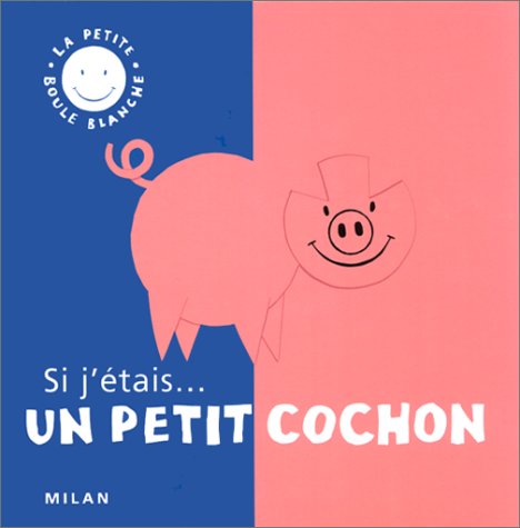 Si j'étais-- un petit cochon