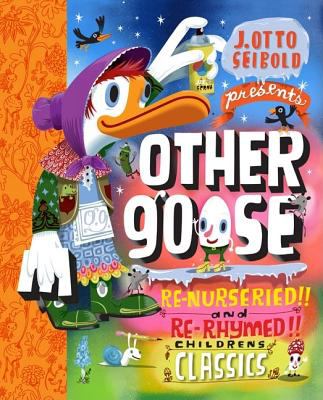 Other goose : re-nurseried, re-rhymed, re-mothered, and re-goosed