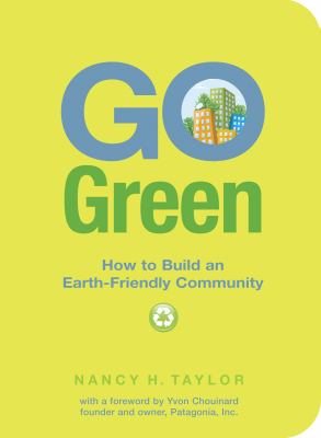 Go green : how to build an earth-friendly community