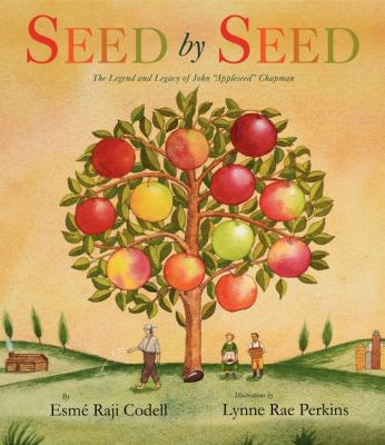 Seed by seed : the legend and legacy of John "Appleseed" Chapman