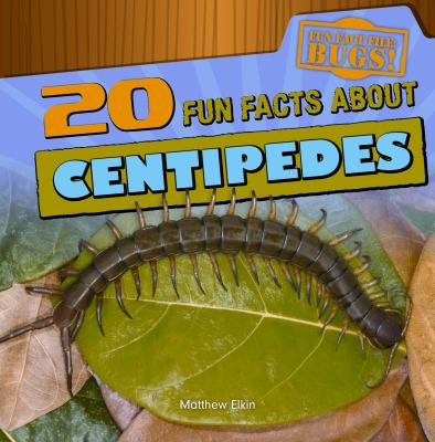 20 fun facts about centipedes