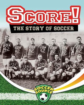 Score! : the story of soccer