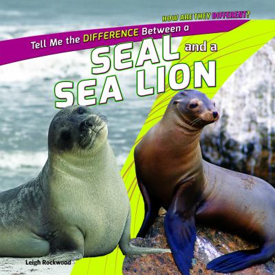 Tell me the difference between a seal and a sea lion