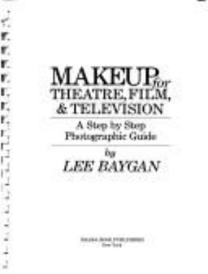 Makeup for theatre, film & television : a step by step photographic guide