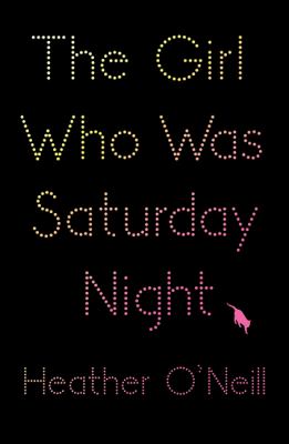 The girl who was Saturday night : a novel