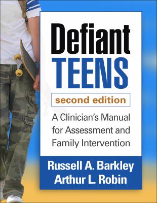 Defiant teens : a clinician's manual for assessment and family intervention