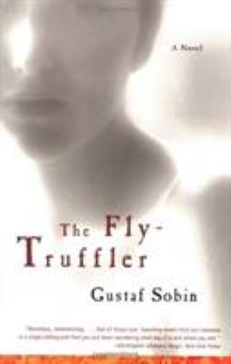 The fly-truffler : a novel