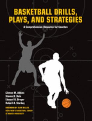 Basketball drills, plays, and strategies : a comprehensive resource for coaches