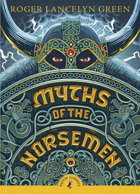 Myths of the Norsemen : retold from the Old Norse poems and tales