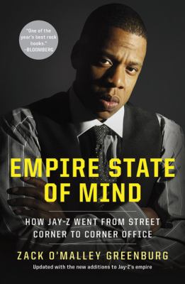 Empire state of mind : how Jay-Z went from street corner to corner office