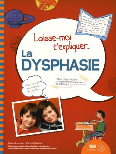 La dysphasie : album éducatif pour comprendre et mieux vivre la différence