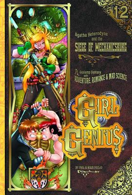 Girl genius. : a gaslamp fantasy with adventure, romance & mad science. [Book 12], Agatha Heterodyne & the siege of Mechanicsburg :