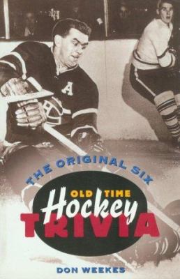 Old time hockey trivia : the original six