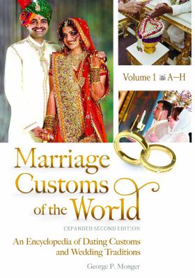 Marriage customs of the world : an encyclopedia of dating customs and wedding traditions