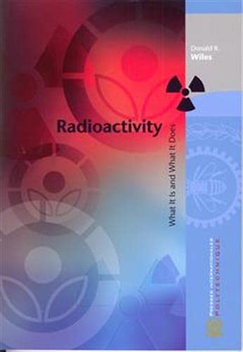 Radioactivity : what it is and what it does