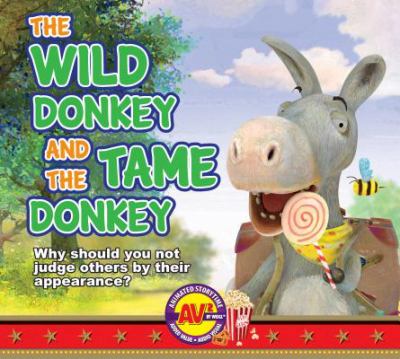 The wild donkey and the tame donkey : why should you not judge others by their appearance?