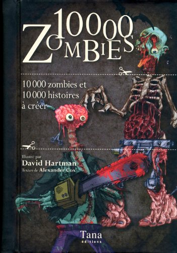 10,000 zombies : 10,000 zombies et 10,000 histoires à créer