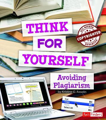 Think for yourself : avoiding plagiarism