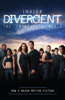 Inside divergent : the initiate's world