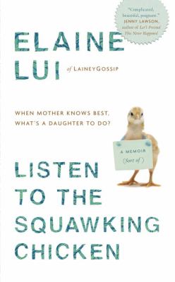 Listen to the squawking chicken : when mother knows best, what's a daughter to do? : a memoir (sort of)