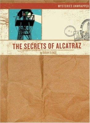 Mysteries unwrapped : the secrets of Alcatraz