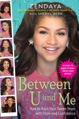 Between u and me : how to rock your tween years with style and confidence