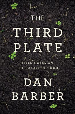 The third plate : field notes on a new cuisine