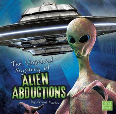 The Unsolved mystery of alien abductions