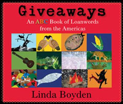 Giveaways : an ABC book of loanwords from the Americas